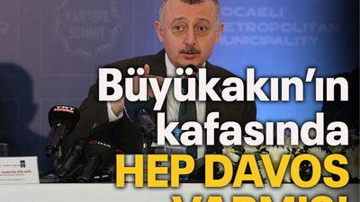 Büyükakın’ın kafasında hep Davos varmış!